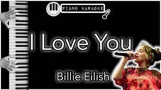 I Love You - Billie Eilish - Piano Karaoke Instrumental