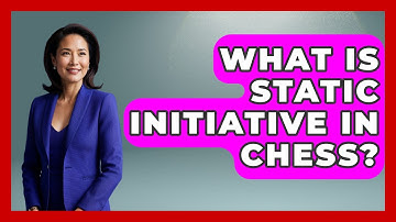 What Is Static Initiative In Chess? - The Chess Codex
