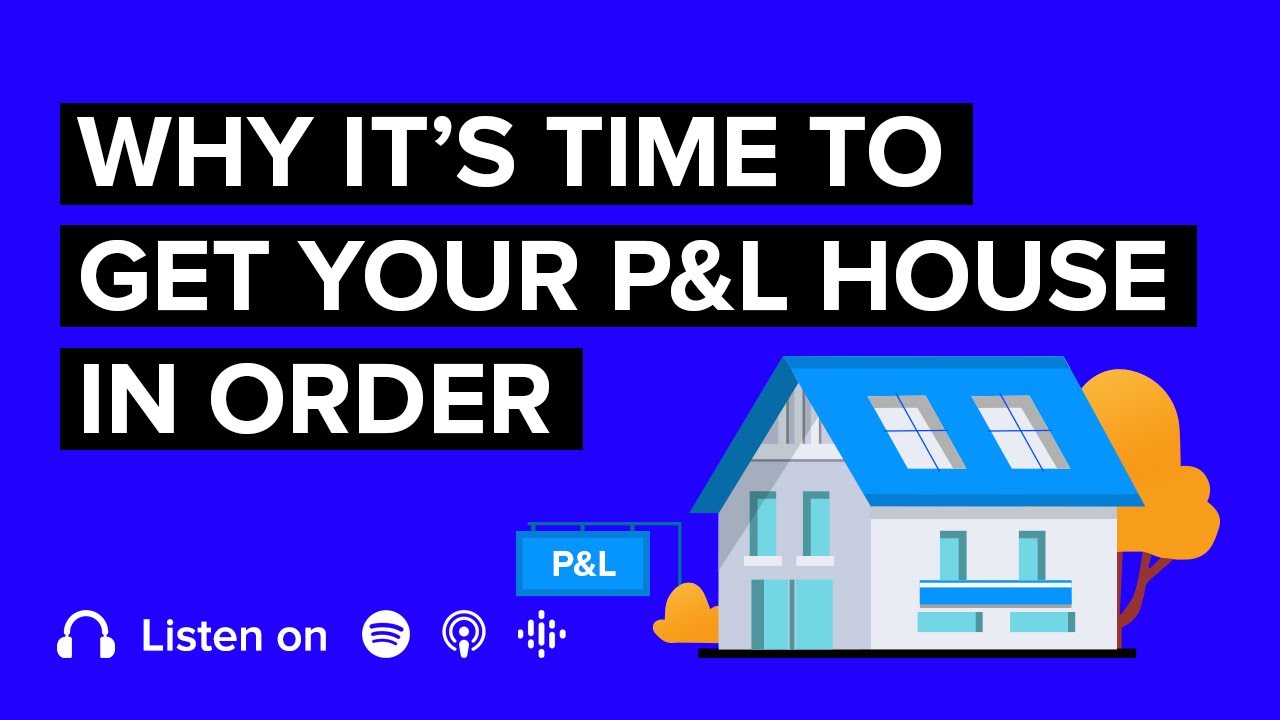 It’s Time to Get Your P&L House in Order - YouTube