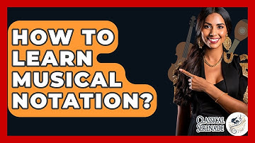 How To Learn Musical Notation? - Classical Serenade