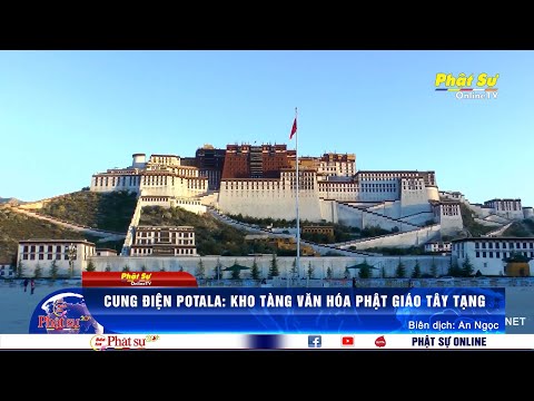 CUNG ĐIỆN POTALA: KHO TÀNG VĂN HÓA PHẬT GIÁO TÂY TẠNG