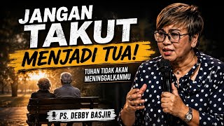 Siapa yang Akan Menjagamu di Masa Tua? -Ps. DEBBY BASJIR
