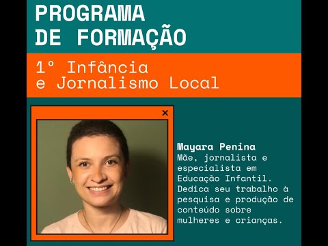 Primeira infância e jornalismo local (Mayara Penina) (1/2022)