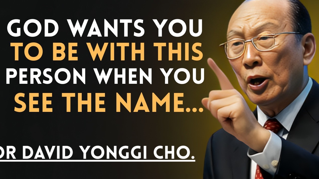 [GOD WANTS YOU TO BE WITH THIS PERSON — WHEN YOU SEE THE NAME…] by Dr David Yonggi Cho.