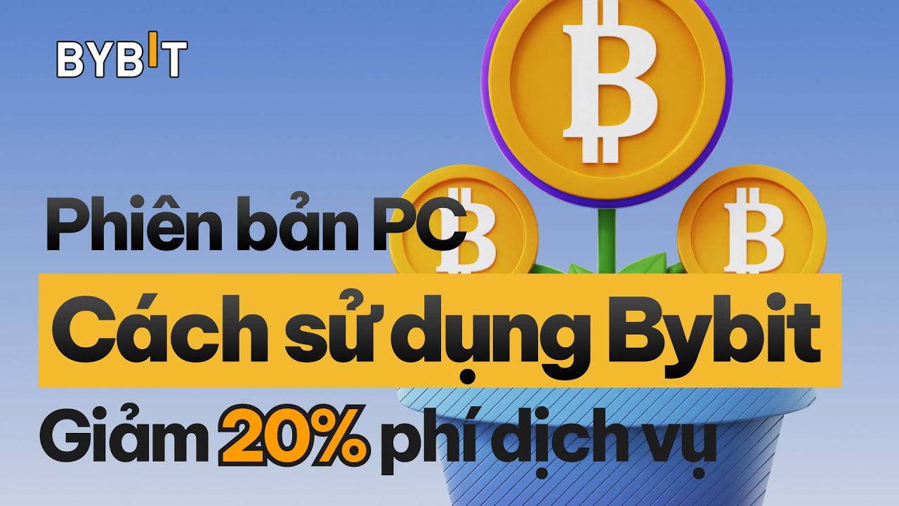 [hướng dẫn Bybit] đầy đủ nhất 2026 | Cách sử dụng sàn Bybit dễ hiểu nhất