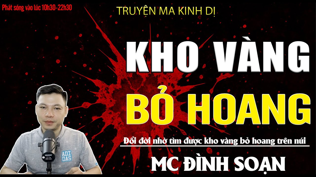 TRUYỆN MA ĐÌNH SOẠN: KHO VÀNG BỎ HOANG - ĐỔI ĐỜI NHỜ TÌM ĐƯỢC KHO VÀNG BỎ HOANG TRÊN NÚI