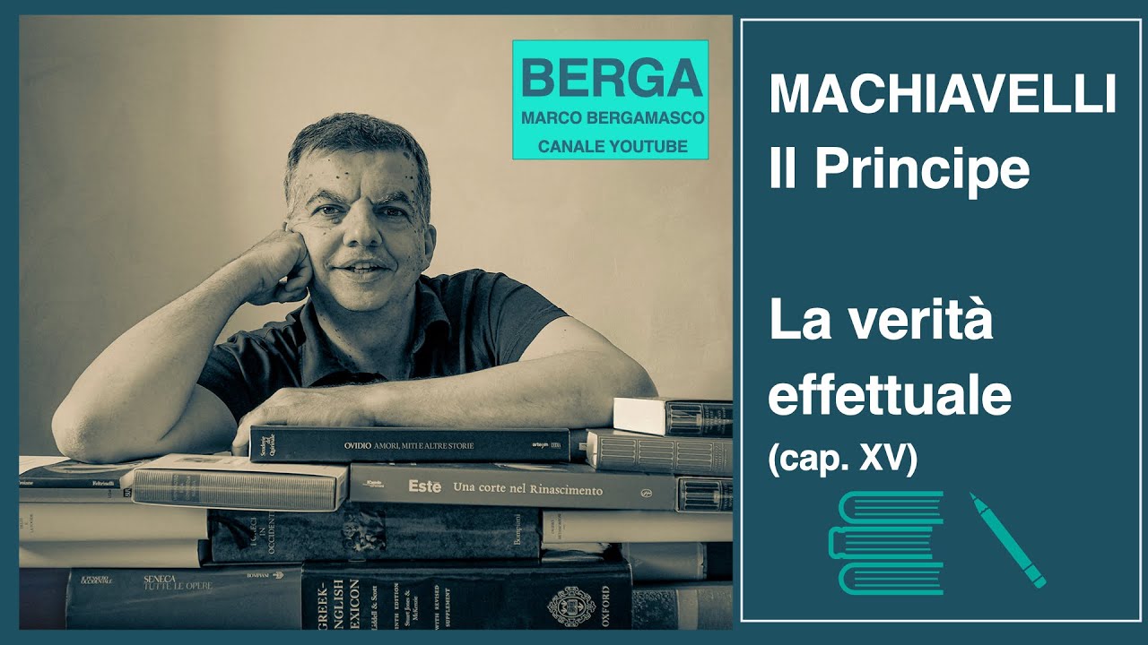Machiavelli: LA VERITÀ EFFETTUALE (Il Principe, cap.  XV)