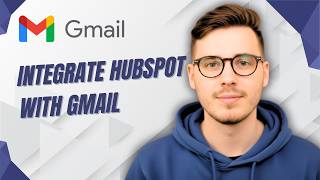 How To Integrate Hubspot With Gmail [2026 Guide]