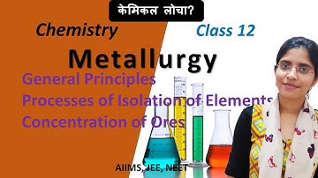 Metallurgy | Concentration of ores | General Principles and Processes of Isolation of Elements
