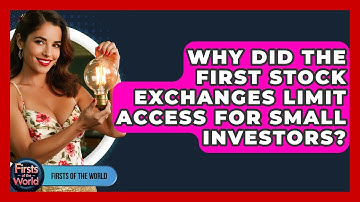 Why Did The First Stock Exchanges Limit Access For Small Investors? - Firsts of the World
