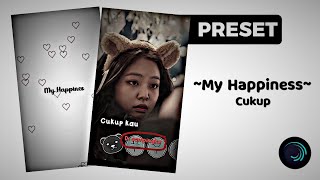 ⊹ ⍤ ⁎ [PRESET]↝ Alight Motion ↝ (My Happiness Cukup) ⊹ ⍤ ⁎