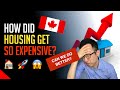 How Canada Real Estate Get SO EXPENSIVE? (Can We DO BETTER?)