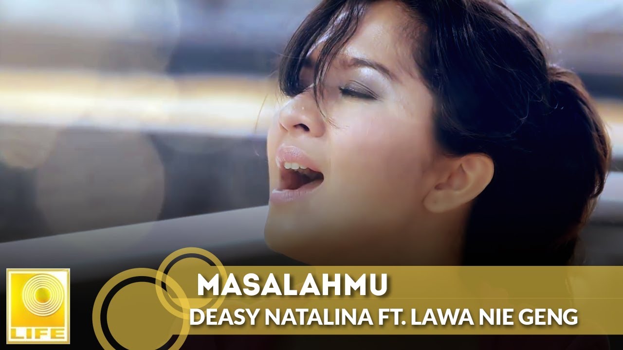 Deasy Natalina feat Lawa Nie Geng   Masalahmu Official Music Video