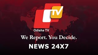 OTV Live 24x7 | Latest Odisha News | Live Weather Updates | National News Live Updates | Odisha TV