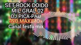 SET-ROCK DOIDO MIL GRAL 02 DJ PICA-PAU,CANAL FESTA MIX
