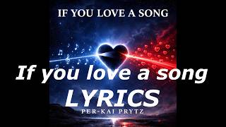 Per Kai Prytz - If You Love A Song   Lyrics/sing along