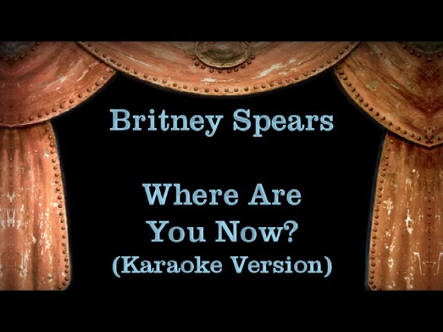 Love Song Lyrics for:Where Are You Now-Britney Spears