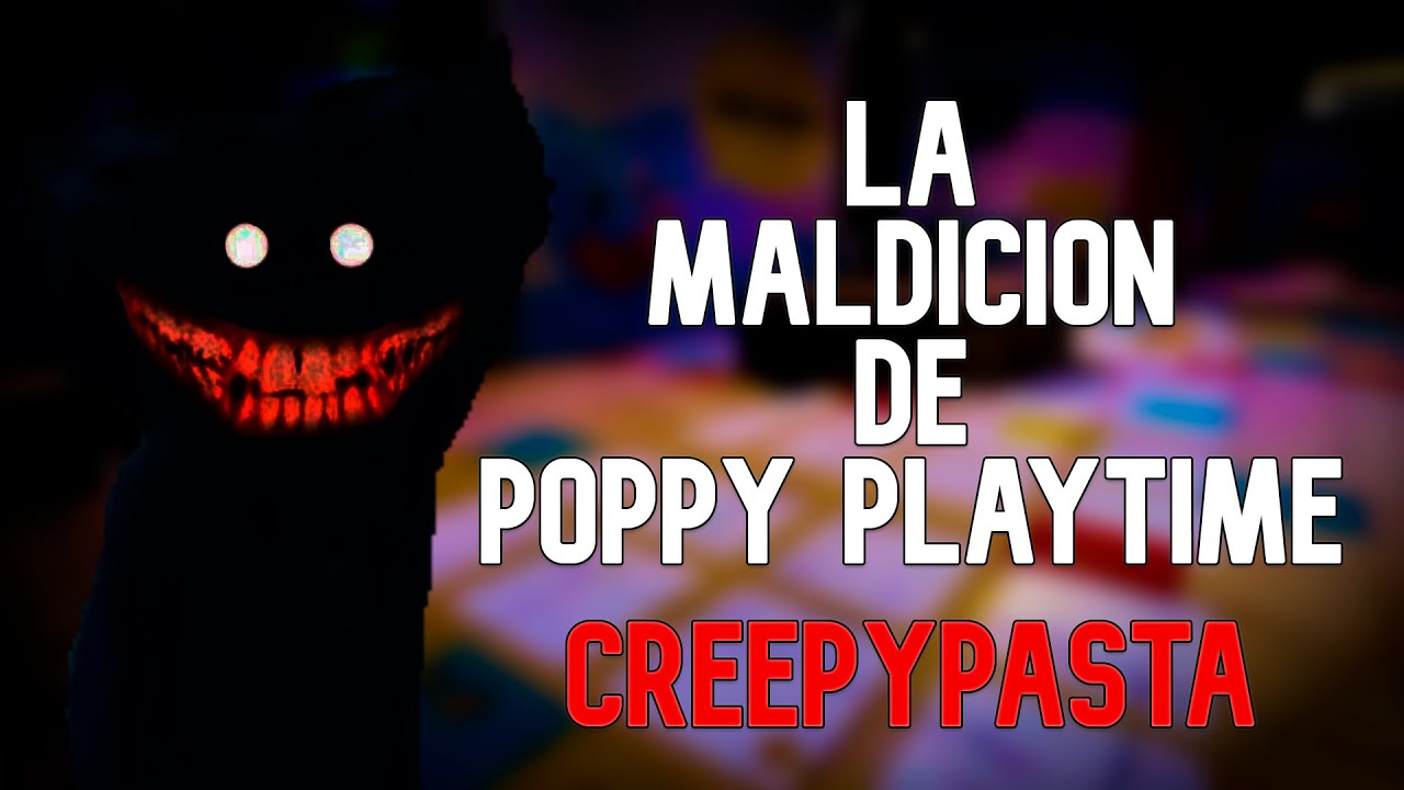 La Maldición De Poppy Playtime, Creepypasta