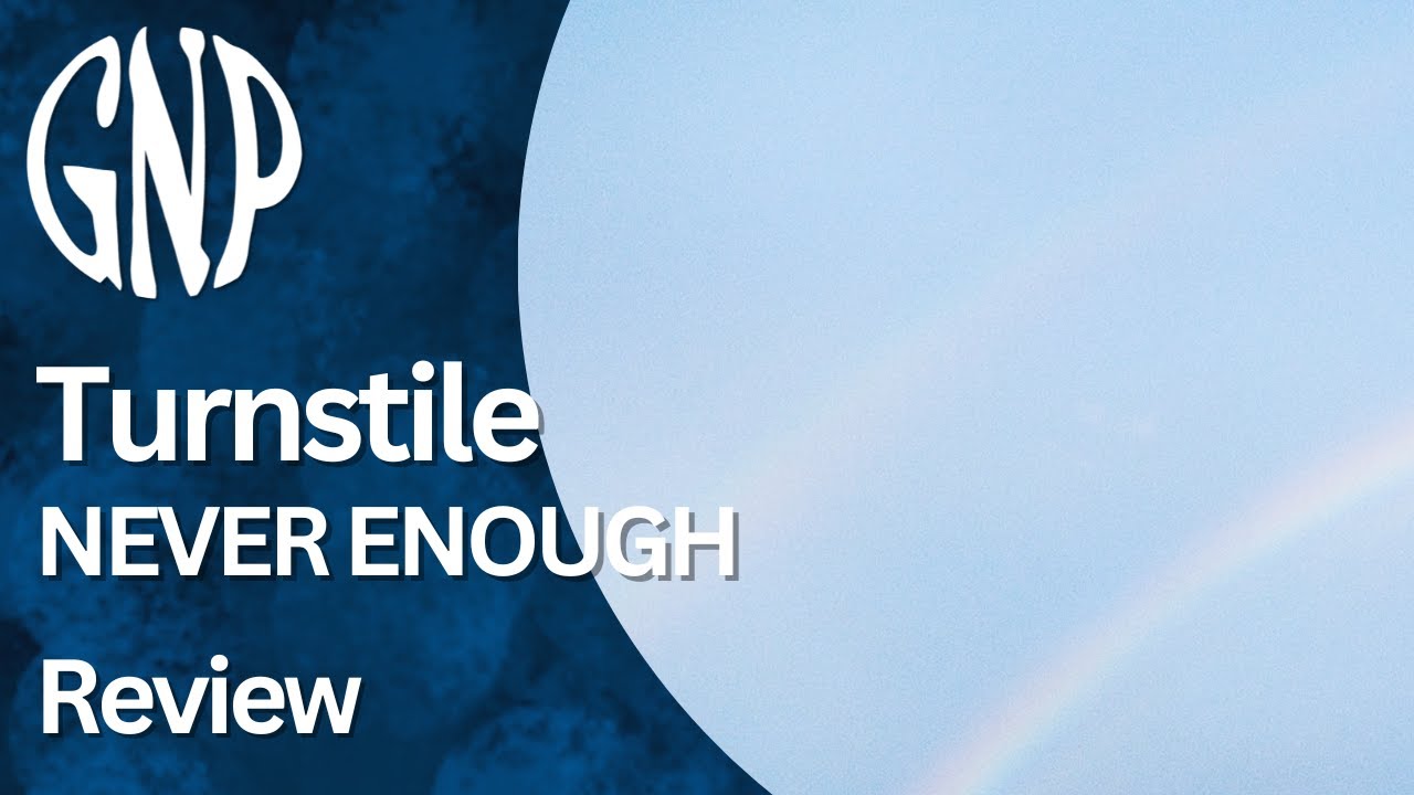 Turnstile "NEVER ENOUGH" | Review