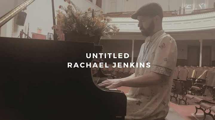 untitled: rachael jenkins (piano rendition)