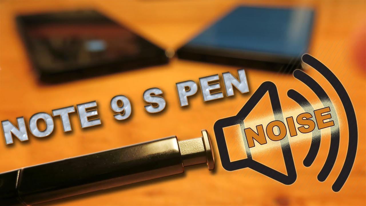 Samsung Galaxy Note 9  S Pen problem (it makes rattle noise)