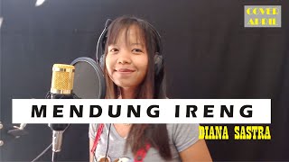 MENDUNG IRENG - DIANA SASTRA COVER BY APRIL