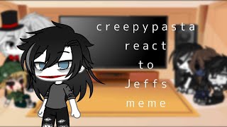 creepypasta react to jeffs meme || creepypasta || РУССКИЙ|| GC |×