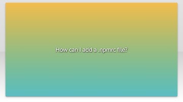 How can I add a .npmrc file?