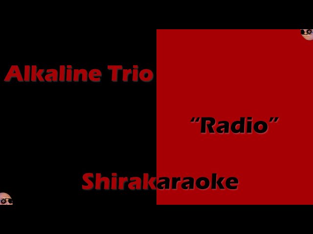 Alkaline Trio - "Radio" (KARAOKE)