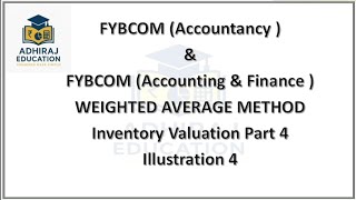 WEIGHTED AVERAGE METHOD, FYBCOM (Accountancy ) &amp; FYBAF  #Inventory Valuation Part 4 Illustration 4
