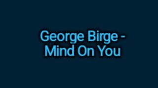 George Birge - Mind On You (Lyrics)