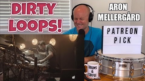 Drum Teacher Reaction: Aron Mellergård | DIRTY LOOPS | 