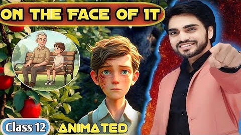 On the face of it | Class 12 English | Full (हिंदी में) Explanation & Animation By dear sir