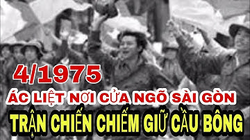 ĐẠI ĐỘI 9 XE TĂNG VÀ TRẬN ĐÁNH CẦU BÔNG - CỬA NGÕ SÀI GÒN 4/1975.