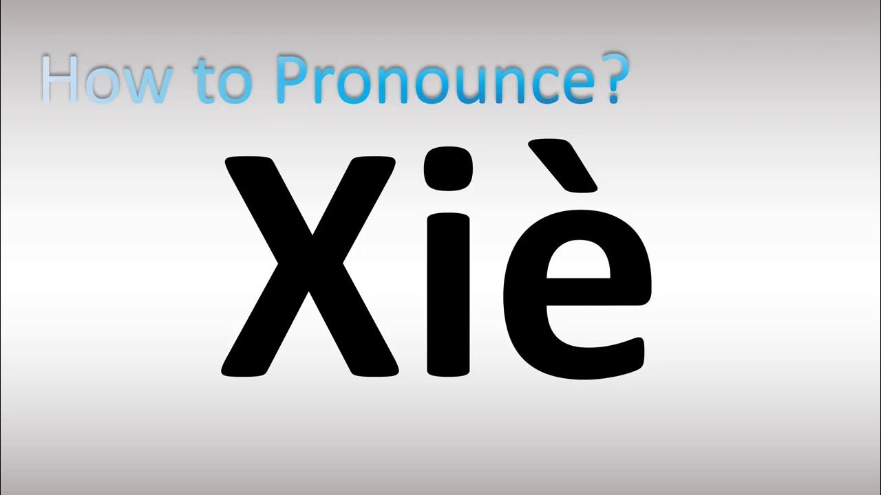 How to Pronounce Xie YouTube