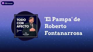 'El Pampa' de Roberto Fontanarrosa | Todo con afecto - Alejandro Apo