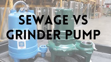 Sewage vs. Grinder Pumps
