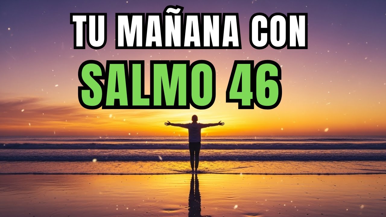 ORACIÓN DE EMERGENCIA CON EL SALMO 46 |PODEROSA ORACIÓN DE REFUGIO Y ...