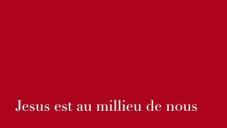 Video thumbnail of "Jesus est au millieu de nous"