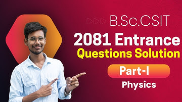 physics 2081 entrance exam questions and answers | B.Sc.CSIT | Part-I | Past Year Questions |