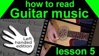 Lesson 5.  How to read guitar music, dotted notes (left handed)