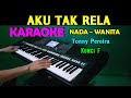 AKU TAK RELA - Tonny Pereira | KARAOKE Nada Wanita