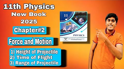 Class 11th New Book Physics 2025||Time of Flight,Height of Projectile and Range of Projectile||