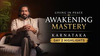DAY 2 : Living In Peace - Awakening Mastery - Karnataka DAY 2 : Living In Peace - Awakening Mastery - Karnataka