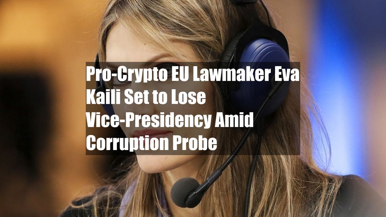 Pro-Crypto EU Lawmaker Eva Kaili Set to Lose Vice-Presidency Amid  Corruption Probe - YouTube