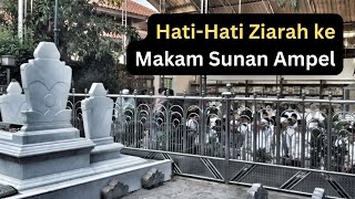 Kondisi Makam Sunan Ampel yang Membekas di Hati