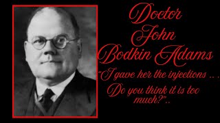 Dr John Bodkin Adams. " Murder but can you prove it?"