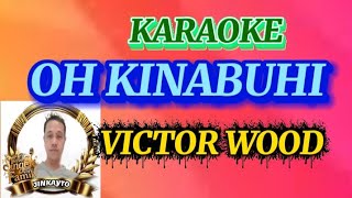 OH KINABUHI ( karaoke ) by VICTOR WOOD