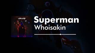 WhoisAkin - Superman (Audio Visual)