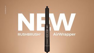 NEW: RUSHBRUSH® AirWrapper